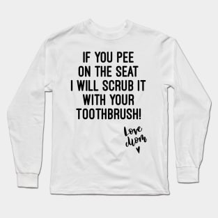 If you pee on the seat sticker Long Sleeve T-Shirt